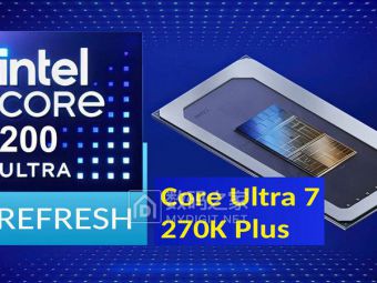 ​​英特尔酷睿Ultra 7 270K Plus泄露：首发箭头湖升级版参数曝光​